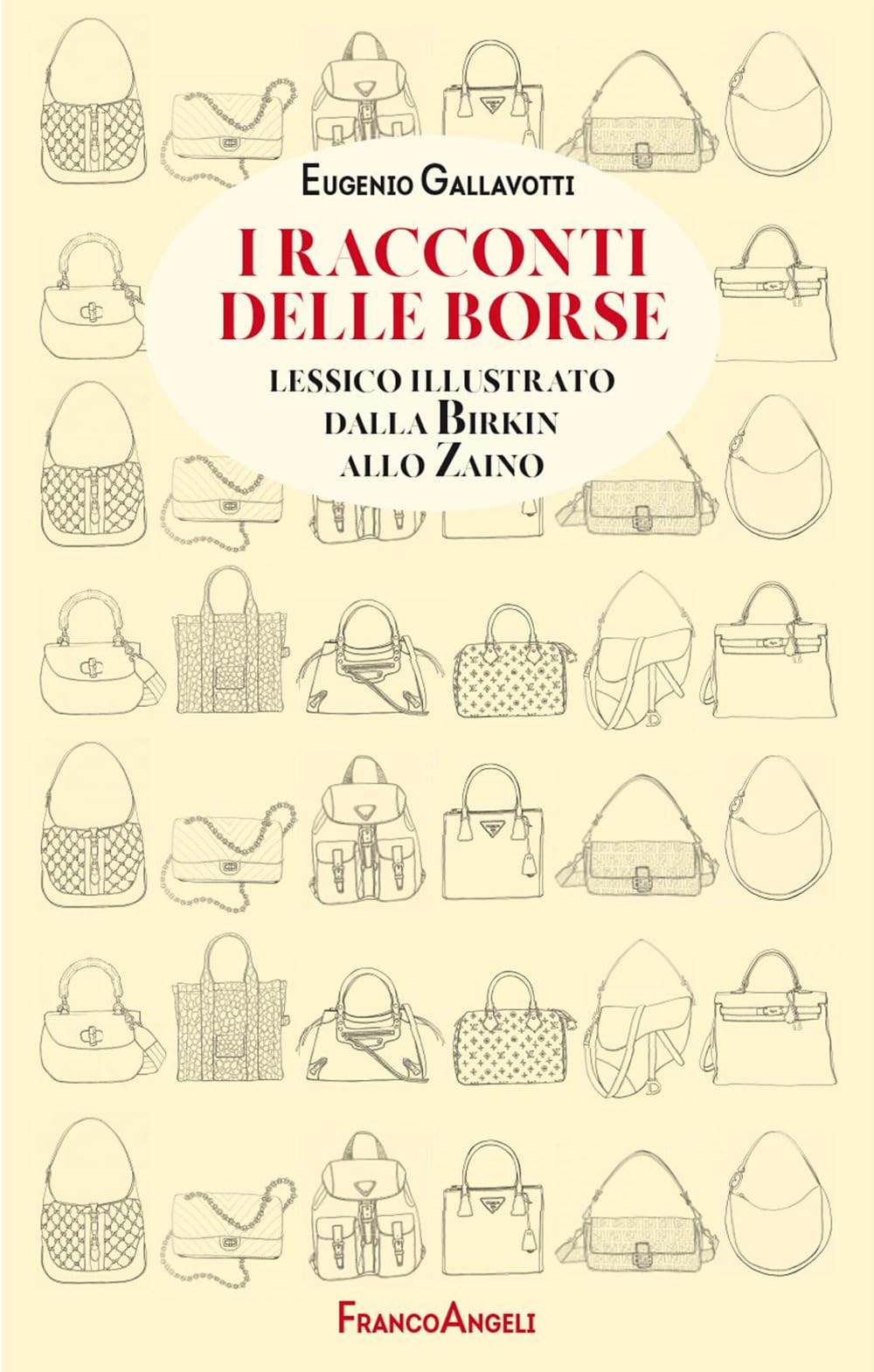 I racconti delle borse. Lessico illustrato dalla Birkin allo zaino (Manuali) Film, Art & Culture