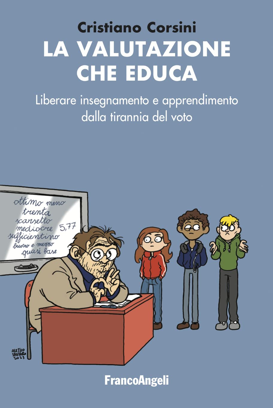 La valutazione che educa. Liberare insegnamento e apprendimento dalla tirannia del voto book