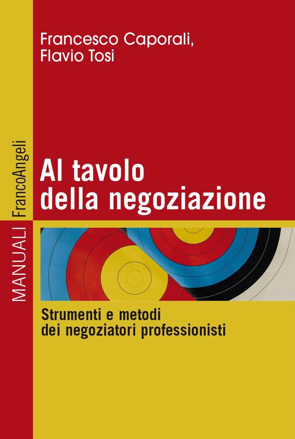 Al tavolo della negoziazione. Strumenti e metodi dei negoziatori professionisti (Manuali) Business, Finance & Career