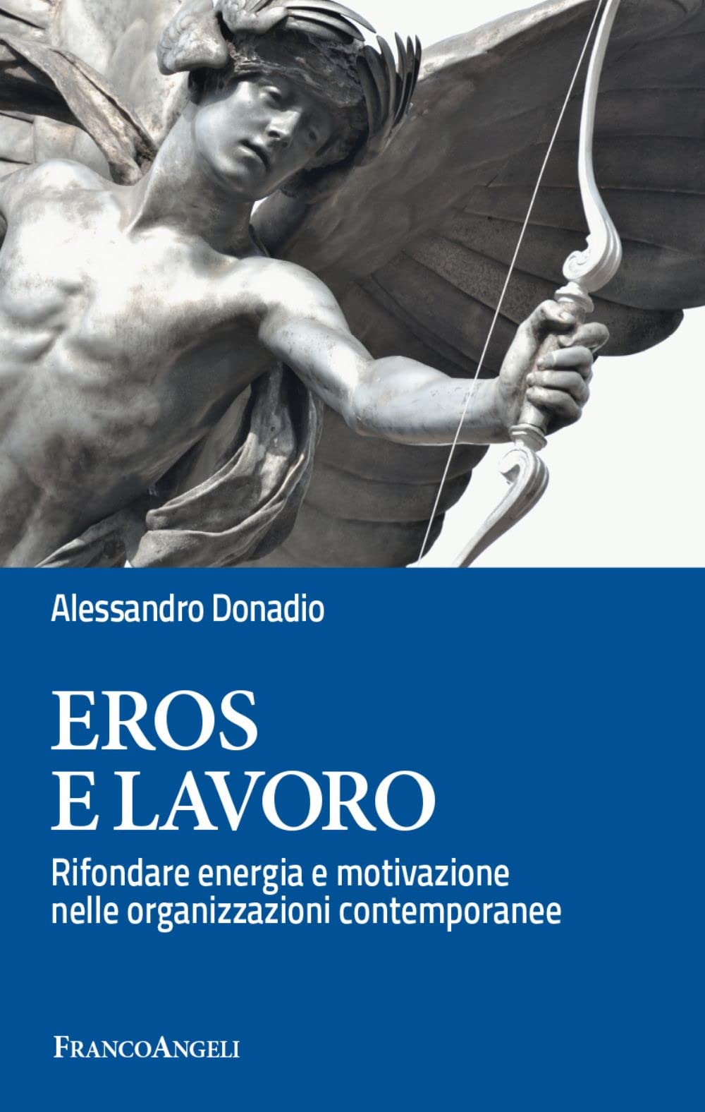 Eros e lavoro. Rifondare energia e motivazione nelle organizzazioni contemporanee book