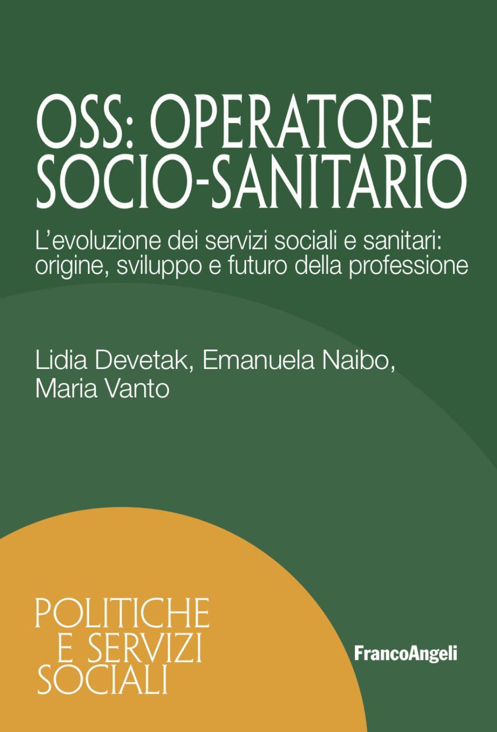 OSS. Operatore Socio-Sanitario. L'evoluzione dei servizi sociali e sanitari: origine, sviluppo e futuro della professione (Politiche e servizi sociali) Social Sciences