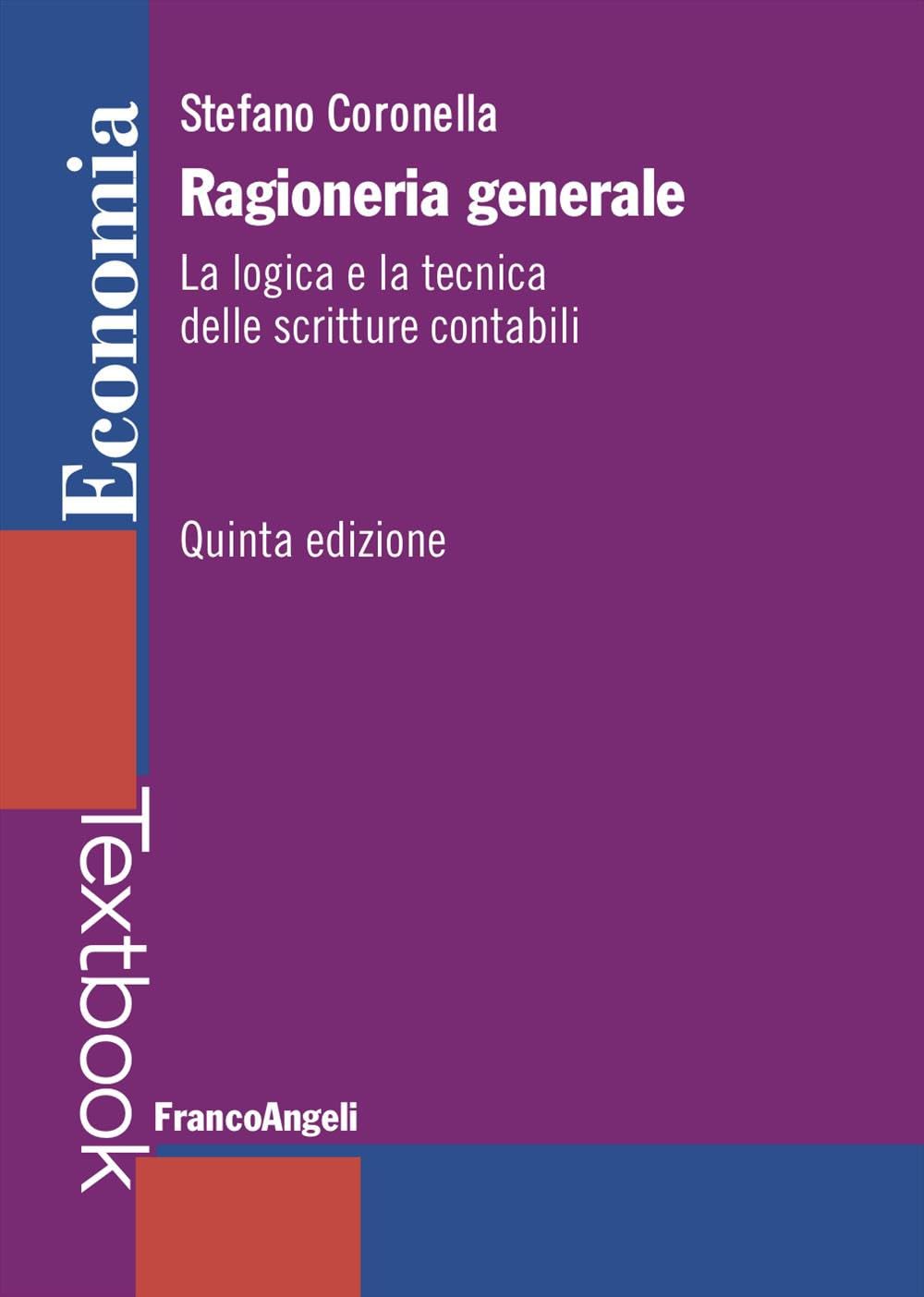 Ragioneria generale. La logica e la tecnica delle scritture contabili. Nuova ediz. book