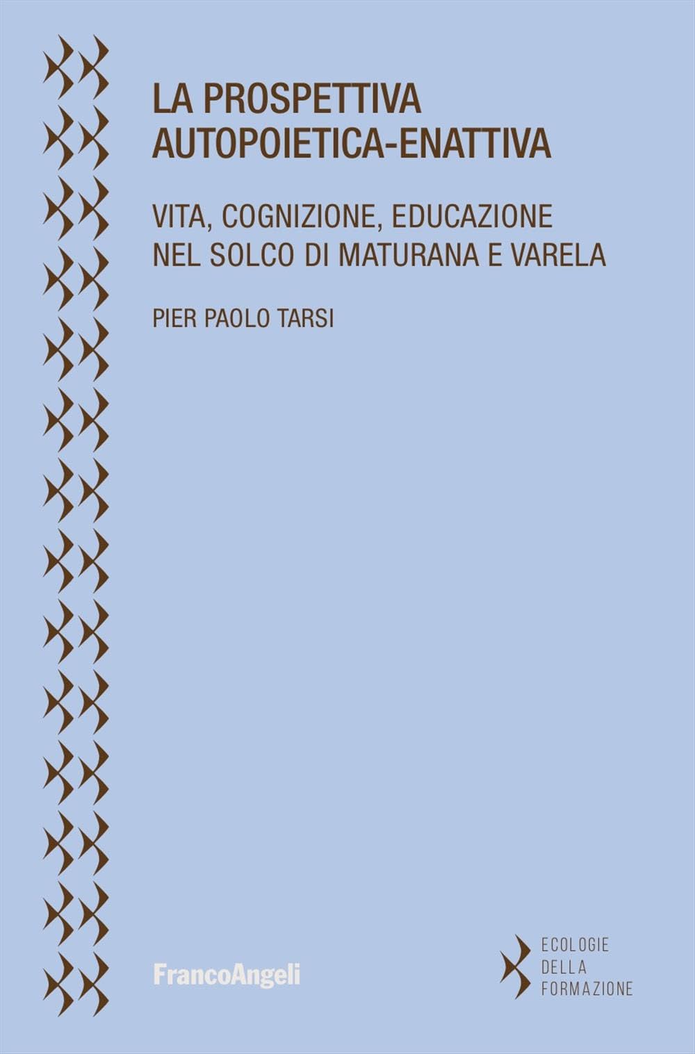 La prospettiva autopoietica-enattiva. Vita, cognizione, educazione nel solco di Maturana e Varela book