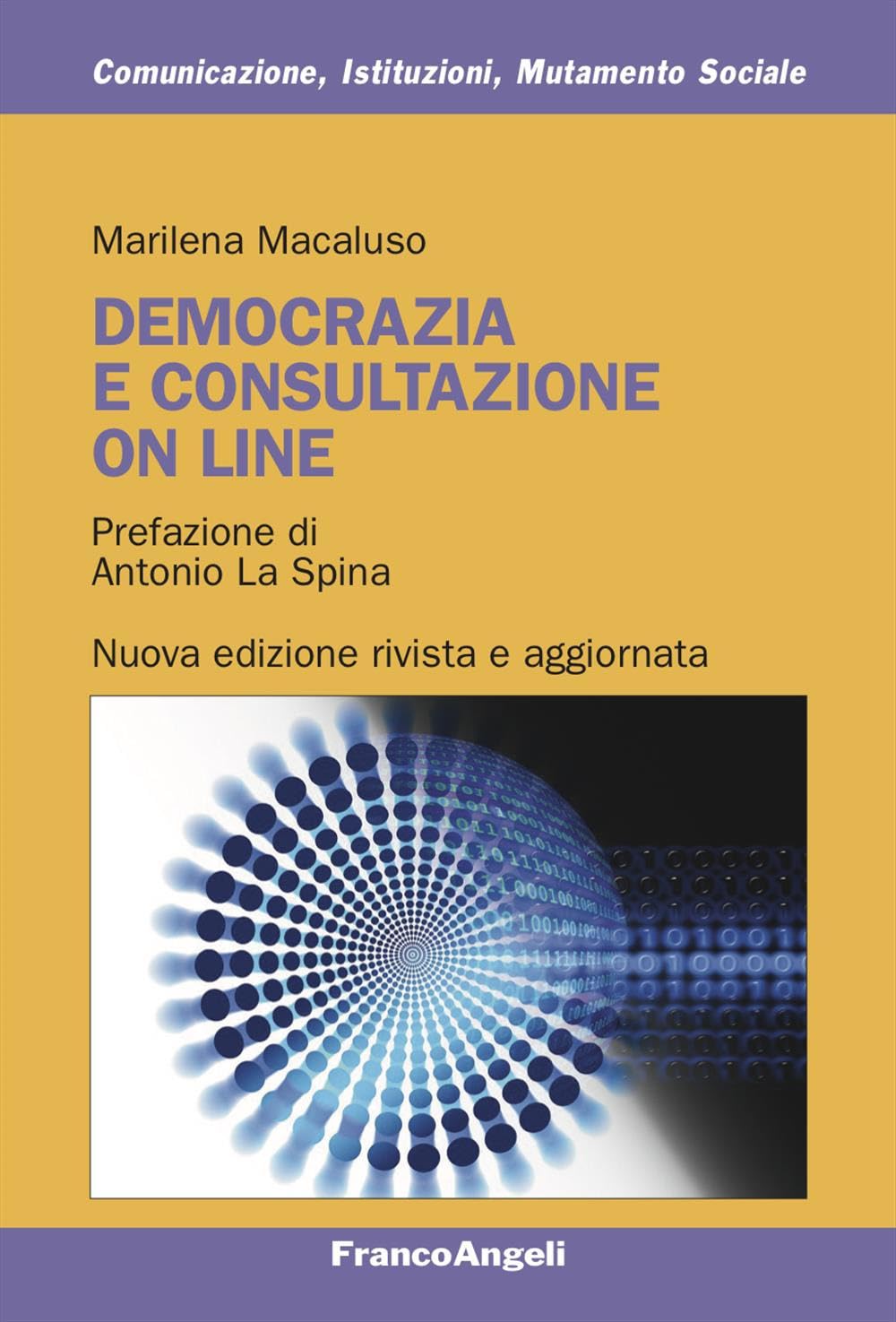 Democrazia e consultazione on line (Comunicazione, istituzioni, mutamento sociale. Ricerche) Social Sciences