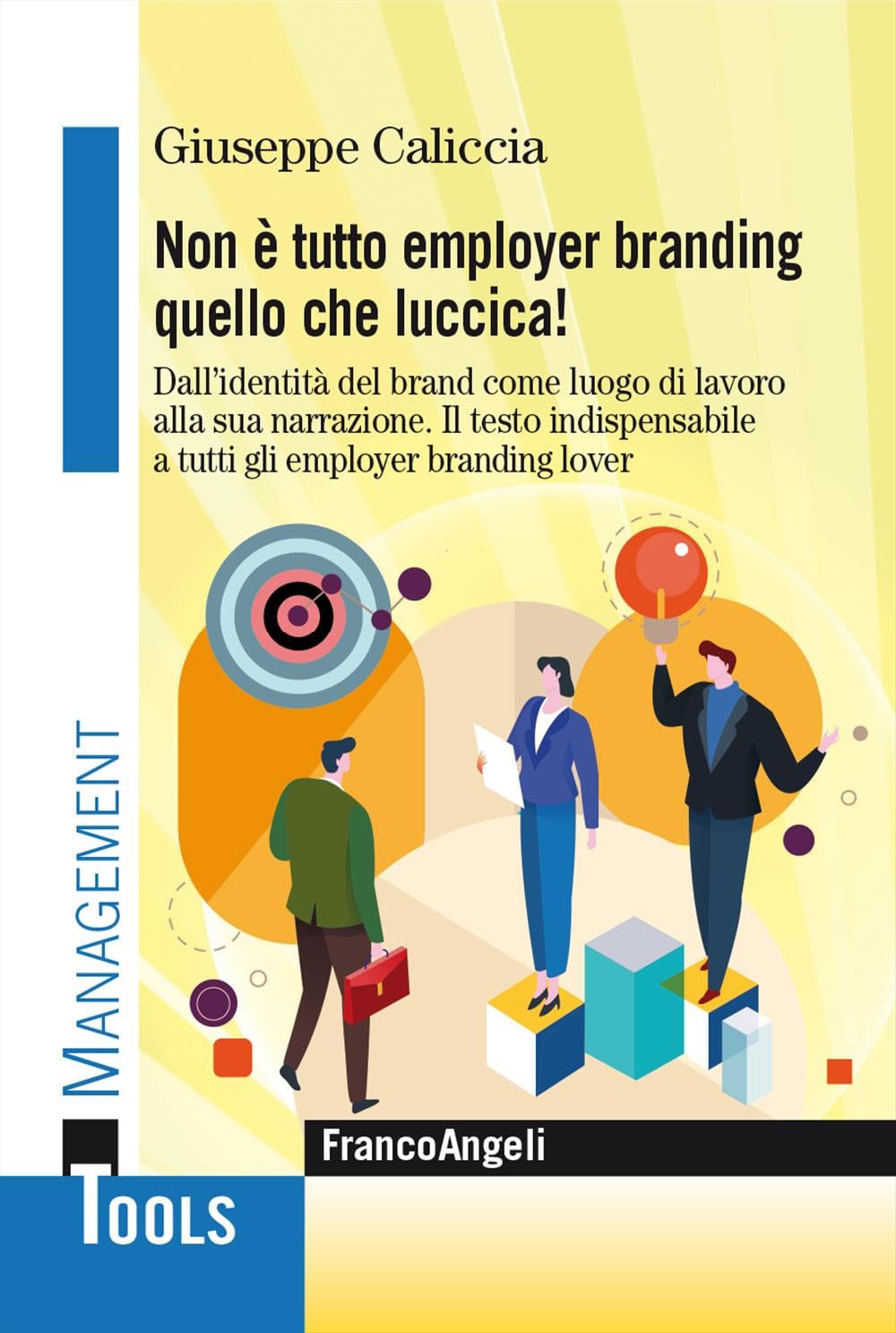 Non è tutto employer branding quello che luccica! Dall'identità del Brand come luogo di lavoro alla sua narrazione. Il testo indispensabile a tutti gli employer branding lover book