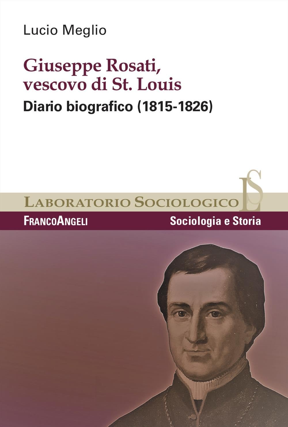 Giuseppe Rosati, Vescovo di St. Louis. Diario biografico (1815-1826) (Laboratorio sociologico) Essays & Short Stories