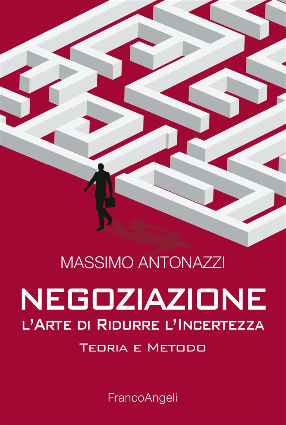 Negoziazione: l'arte di ridurre l'incertezza. Teoria e metodo book
