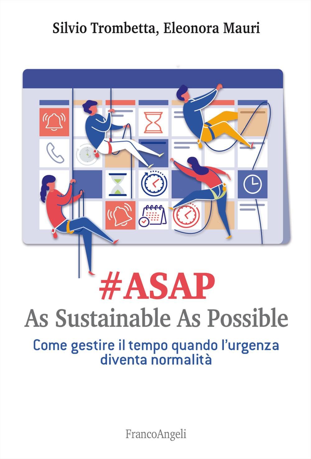 #Asap. As sustainable sas possible. Come gestire il tempo quando l'urgenza diventa normalità (Management Tools) Business, Finance & Career