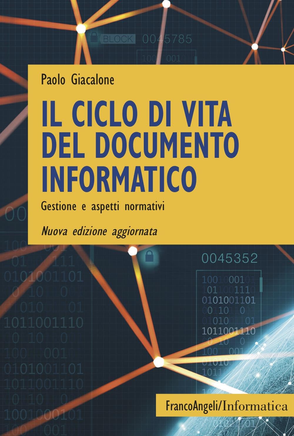 Il ciclo di vita del documento informatico. Gestione e aspetti normativi. Nuova ediz. book