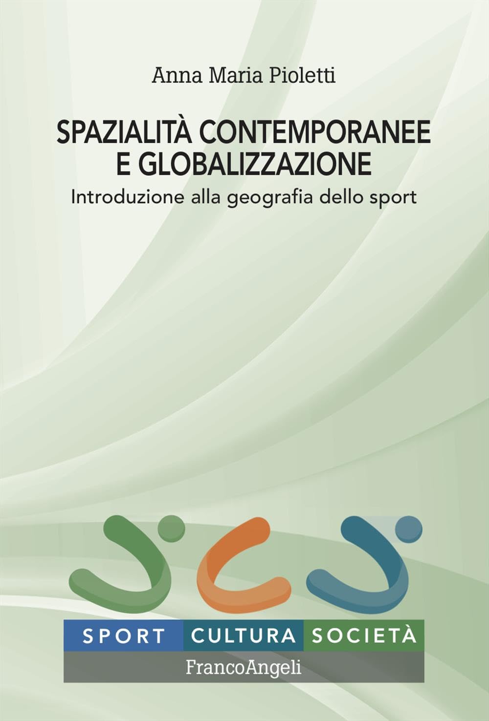 Spazialità contemporanee e globalizzazione. Introduzione alla geografia dello sport book