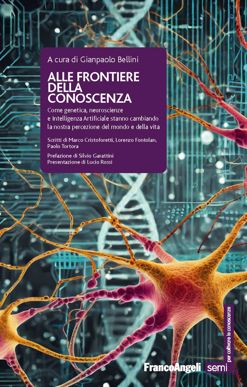 Alle frontiere della conoscenza. Come genetica, neuroscienze e Intelligenza Artificiale stanno cambiando la nostra percezione del mondo e della vita book