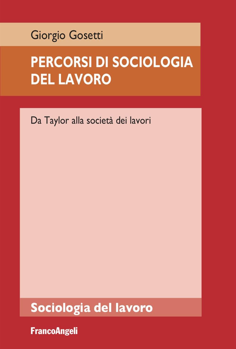 Percorsi di sociologia del lavoro. Da Taylor alla società dei lavori Social Sciences
