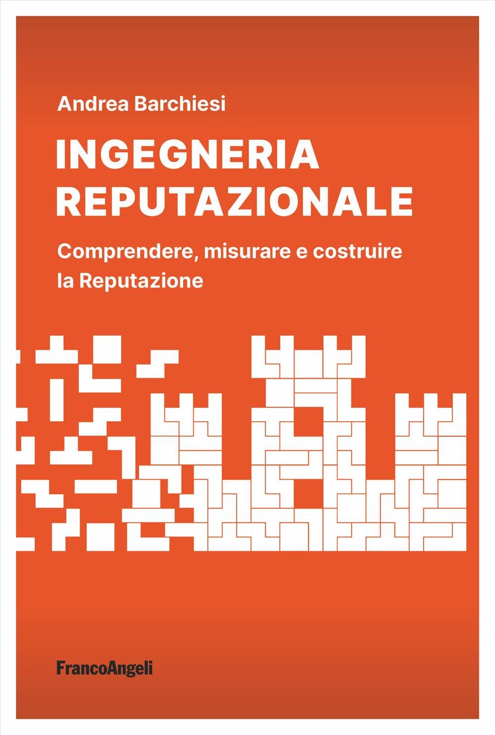 Ingegneria reputazionale. Comprendere, misurare e costruire la reputazione (La società. Saggi) Computer Science