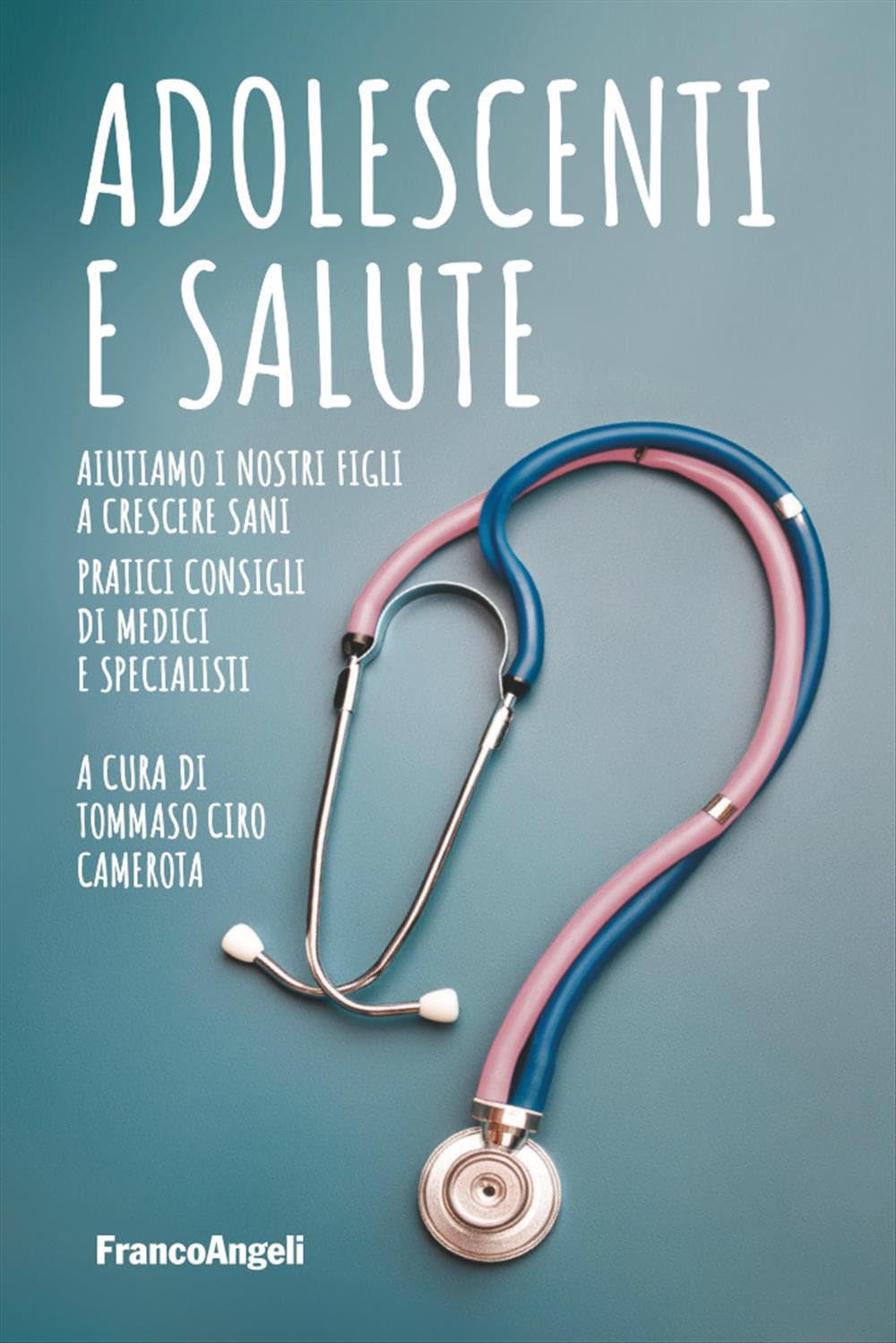 Adolescenti e salute. Aiutiamo i nostri figli a crescere sani. Pratici consigli di medici e specialisti Parents & Children
