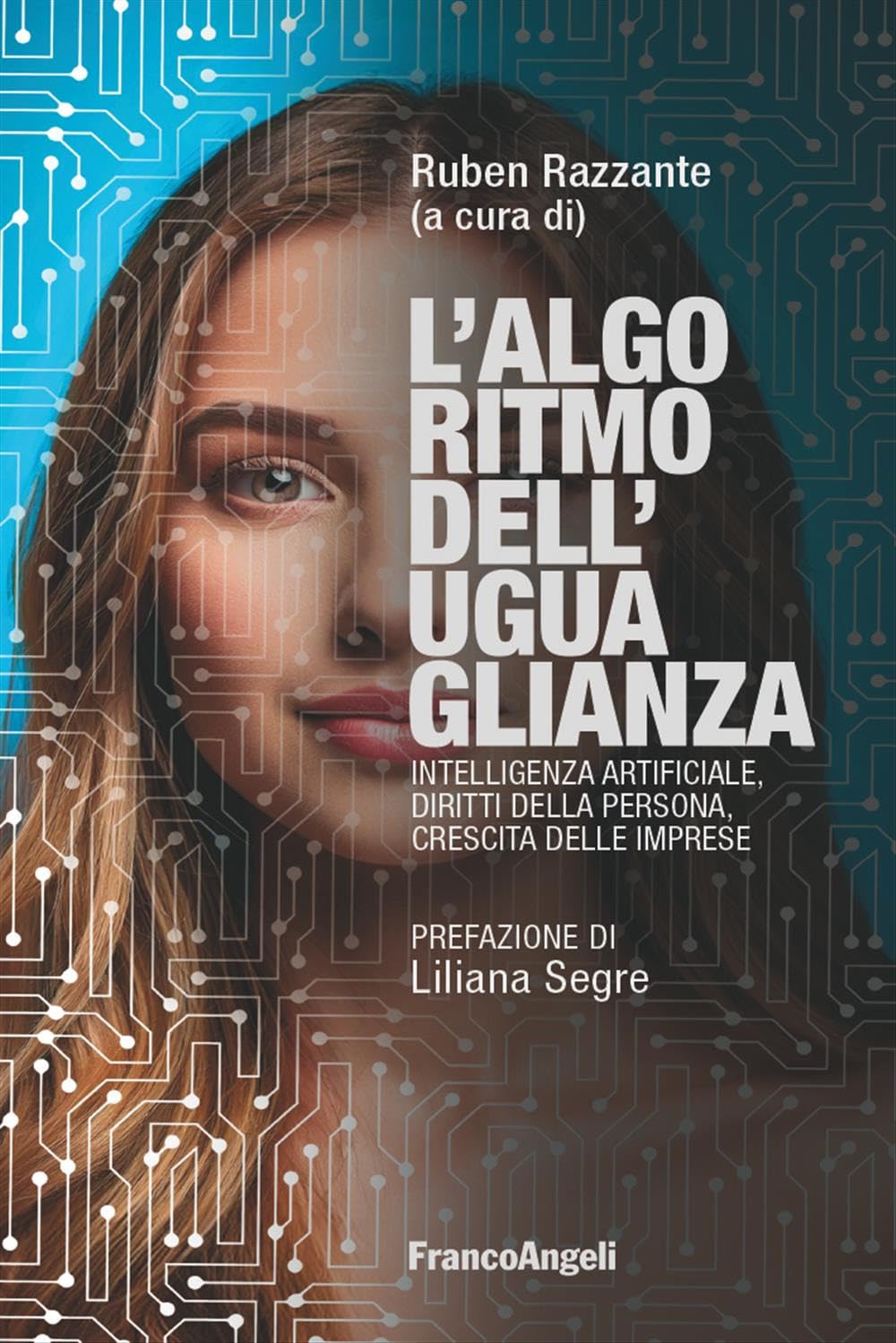 L'algoritmo dell'uguaglianza. Intelligenza Artificiale, diritti della persona, crescita delle imprese (La società. Saggi) Books