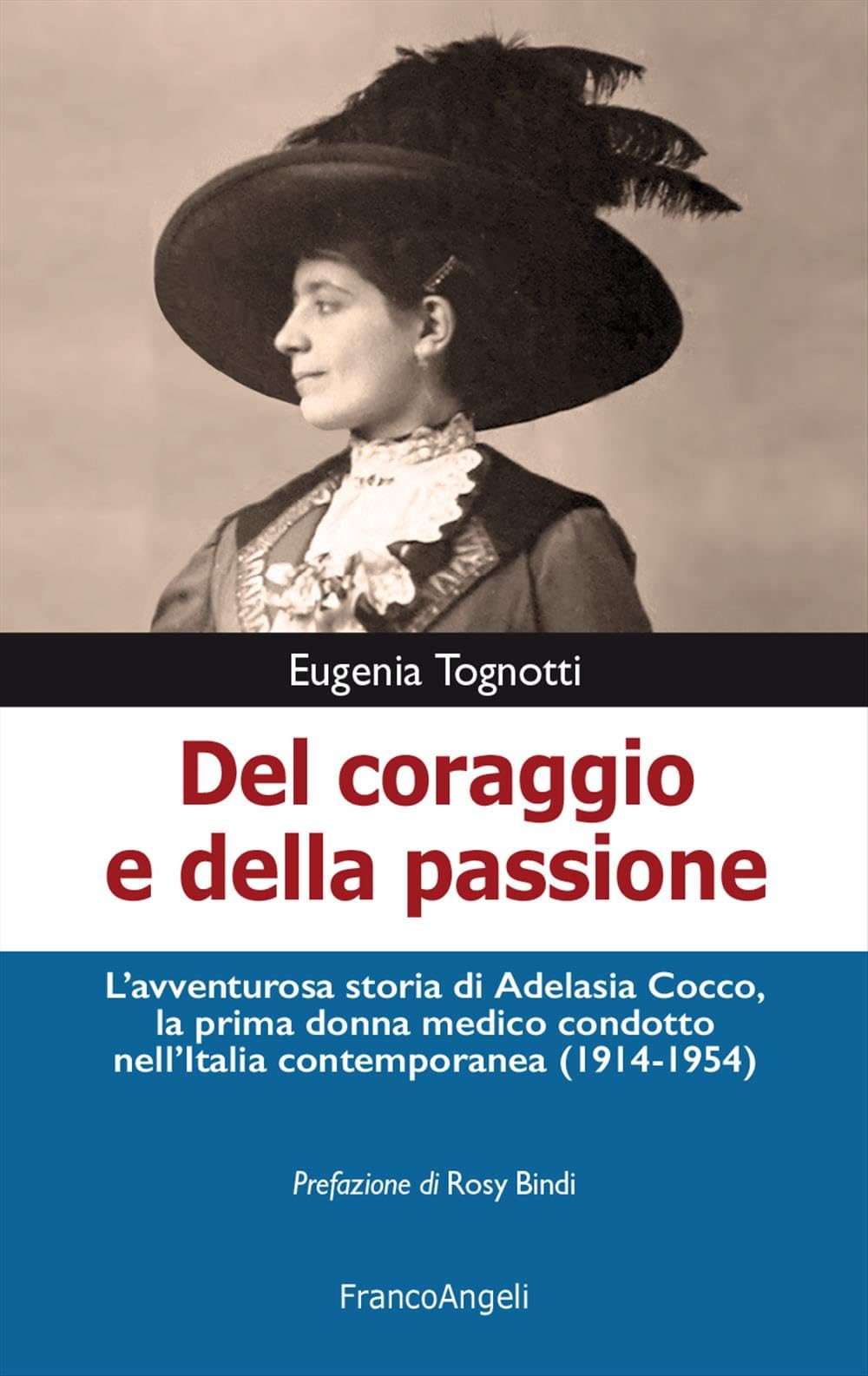 Del coraggio e della passione. L'avventurosa storia di Adelasia Cocco, la prima donna medico condotto nell'Italia contemporanea (1914-1954) (La società. Saggi) Medicine
