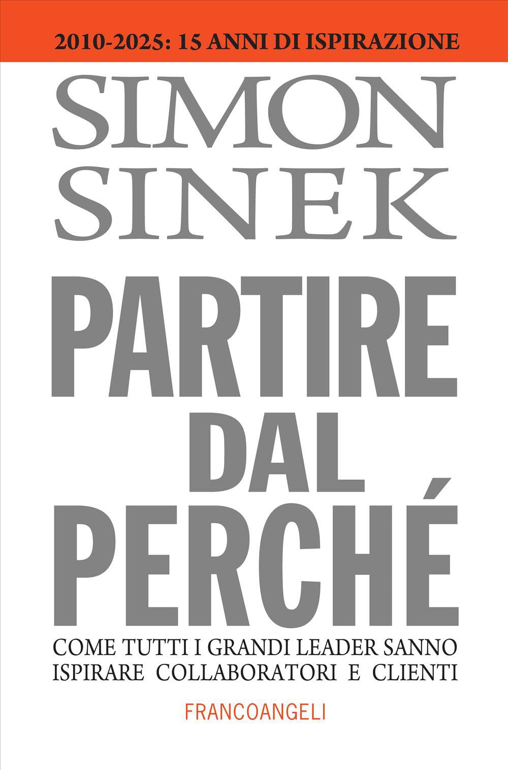 Partire dal perché. Come tutti i grandi leader sanno ispirare collaboratori e clienti book