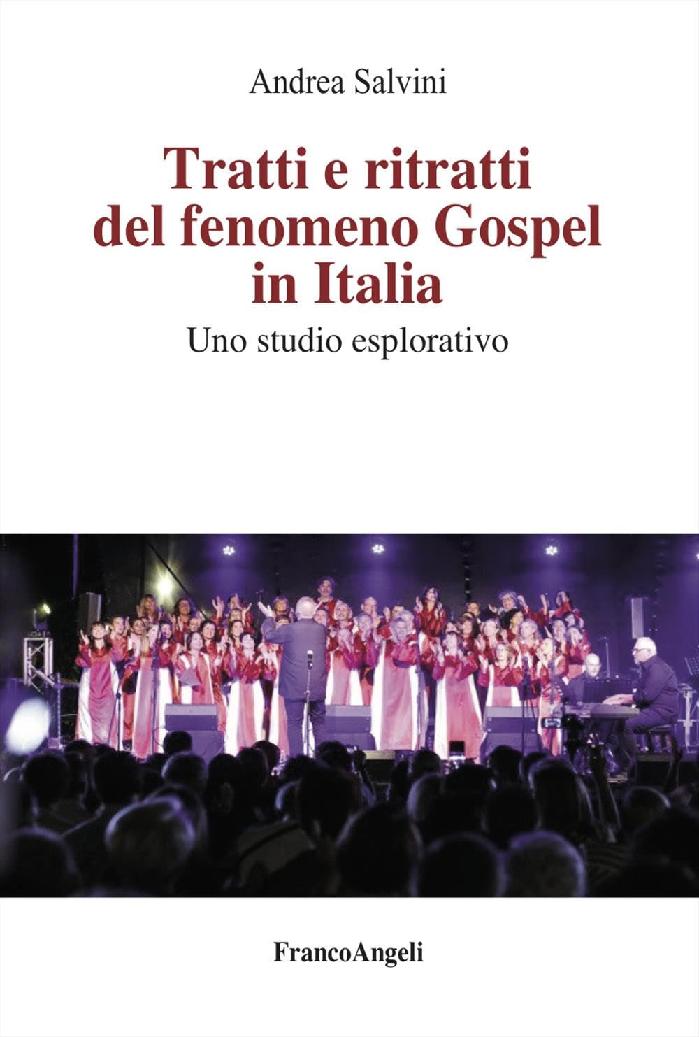 Tratti e ritratti del fenomeno Gospel in Italia. Uno studio esplorativo (La società. Saggi) Social Sciences