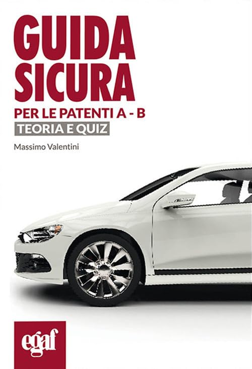 Guida sicura per le patenti A-B. Teoria e quiz book