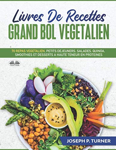 Livres De Recettes Grand Bol Vegetalien: 70 Repas Végétalien, Petits Déjeuners, Salades, Quinoa, Smoothies Et Desserts Leisure, Home & Garden