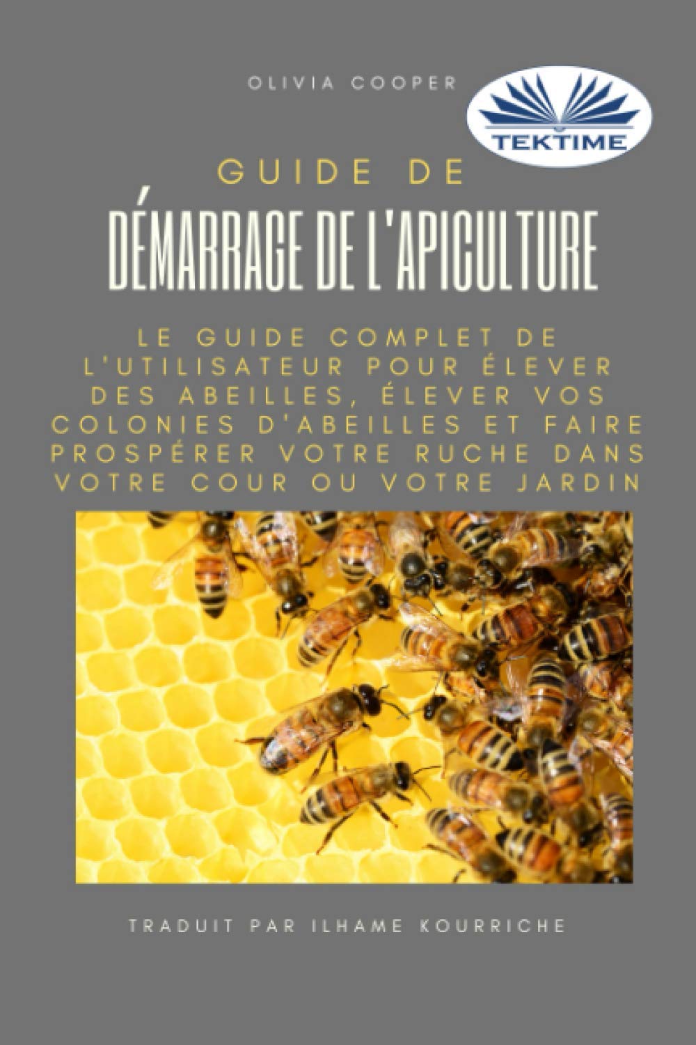 Guide de démarrage de l`apiculture: Le guide complet pour élever des abeilles book