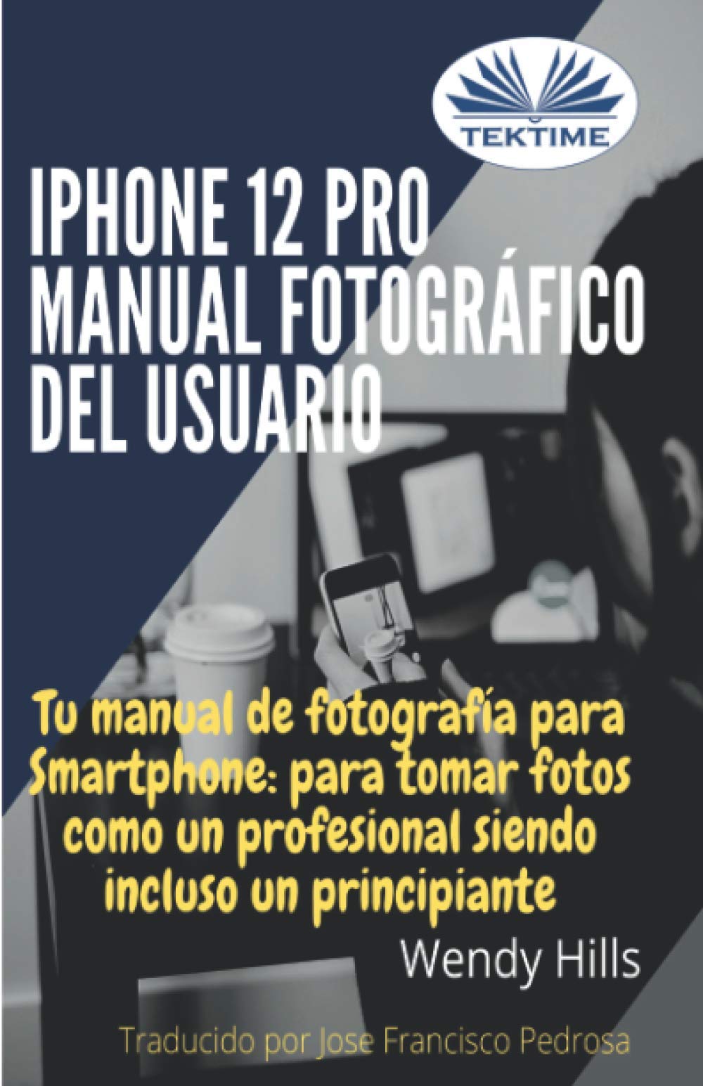 iPhone 12 Pro: manual fotográfico del usuario: Tu manual de fotografía para Smartphone, para tomar fotos como un profesional siendo un principiante Computer Science