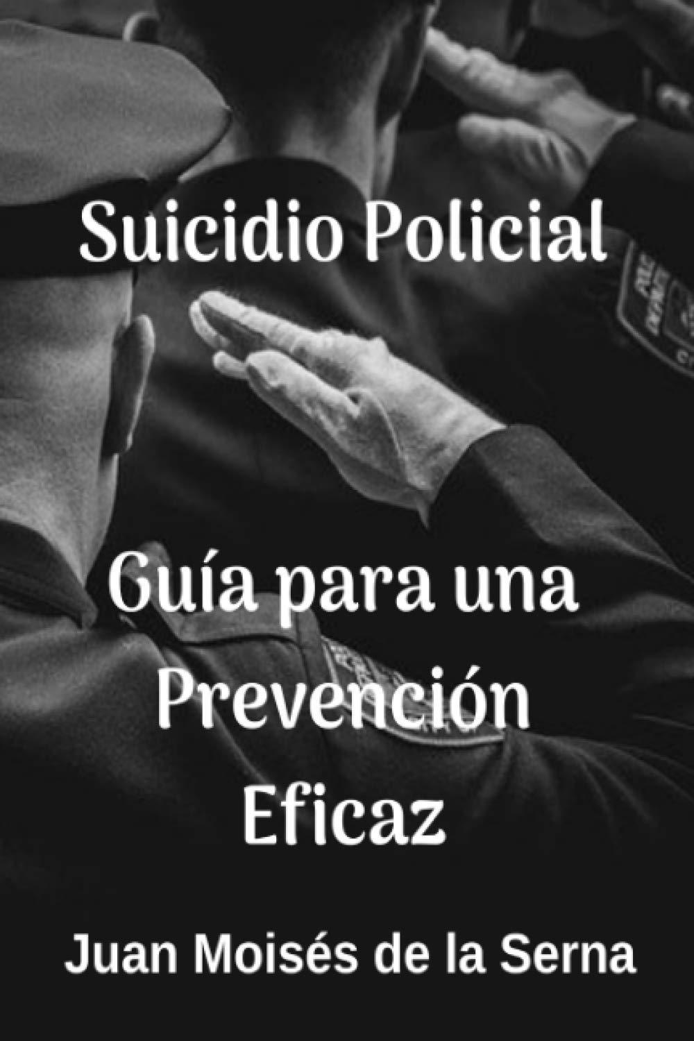 Suicidio Policial: Guía Para Una Prevención Eficaz Social Sciences