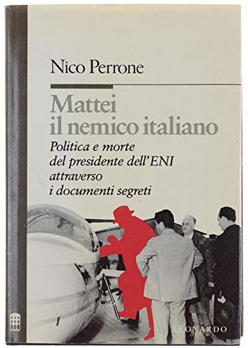 Mattei, il nemico italiano. Politica e morte del presidente dell'ENI attraverso i documenti segreti book