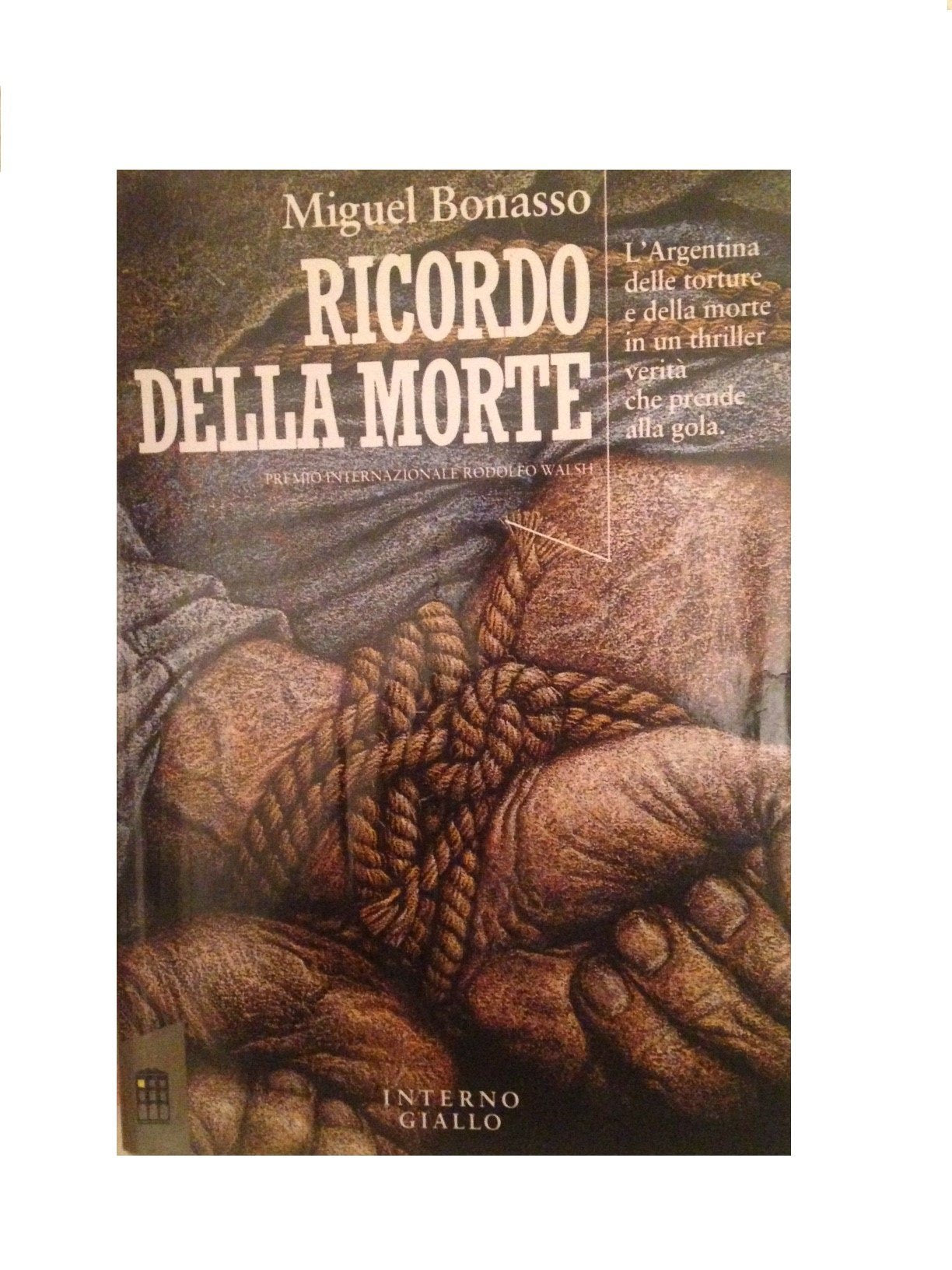 Ricordo della morte. L' Argentina delle torture e della morte in un thriller verità che prende alla gola. book