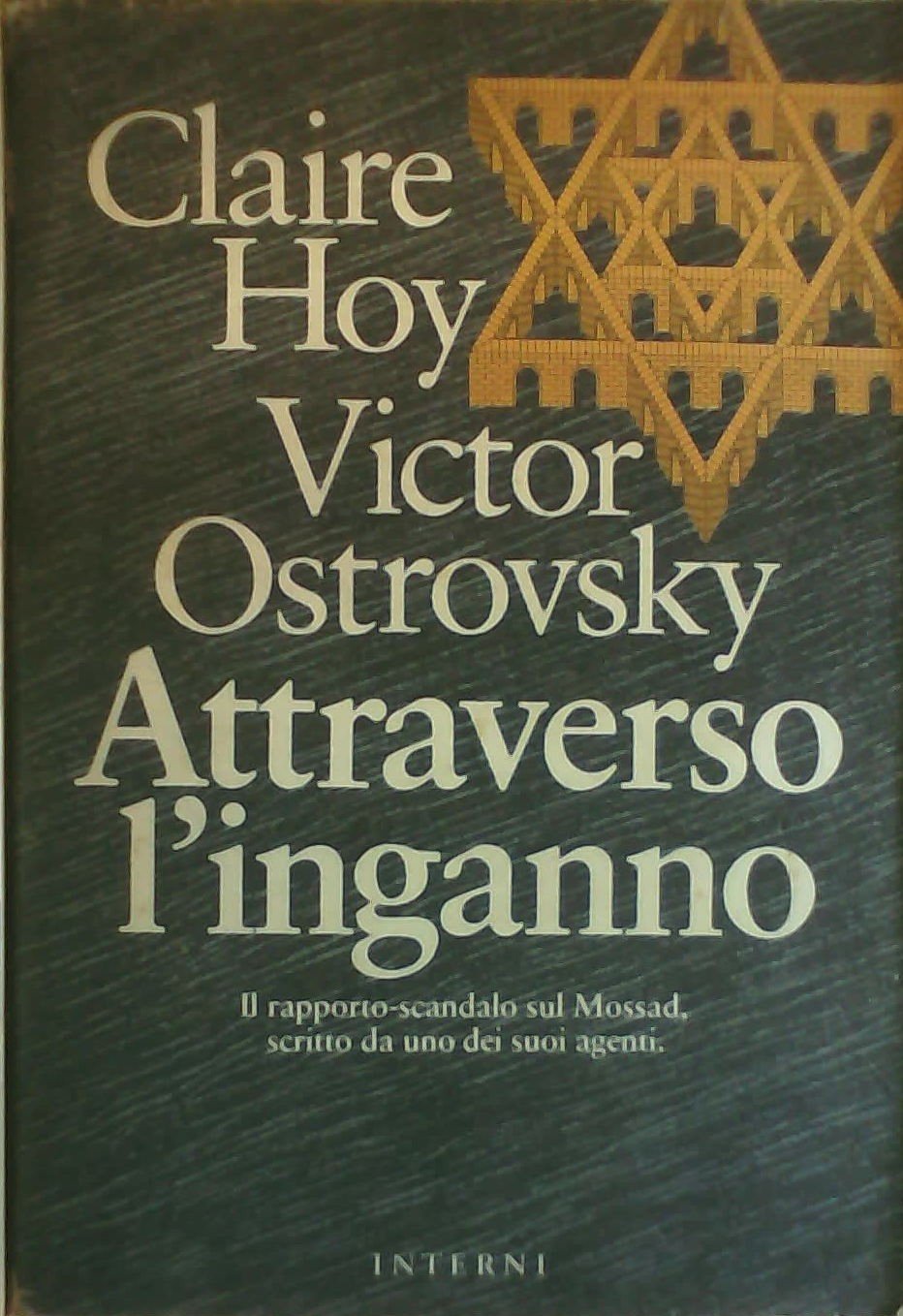 Attraverso l'inganno. Il rapporto scandalo sul Mossad scritto da uno dei suoi agenti. Books