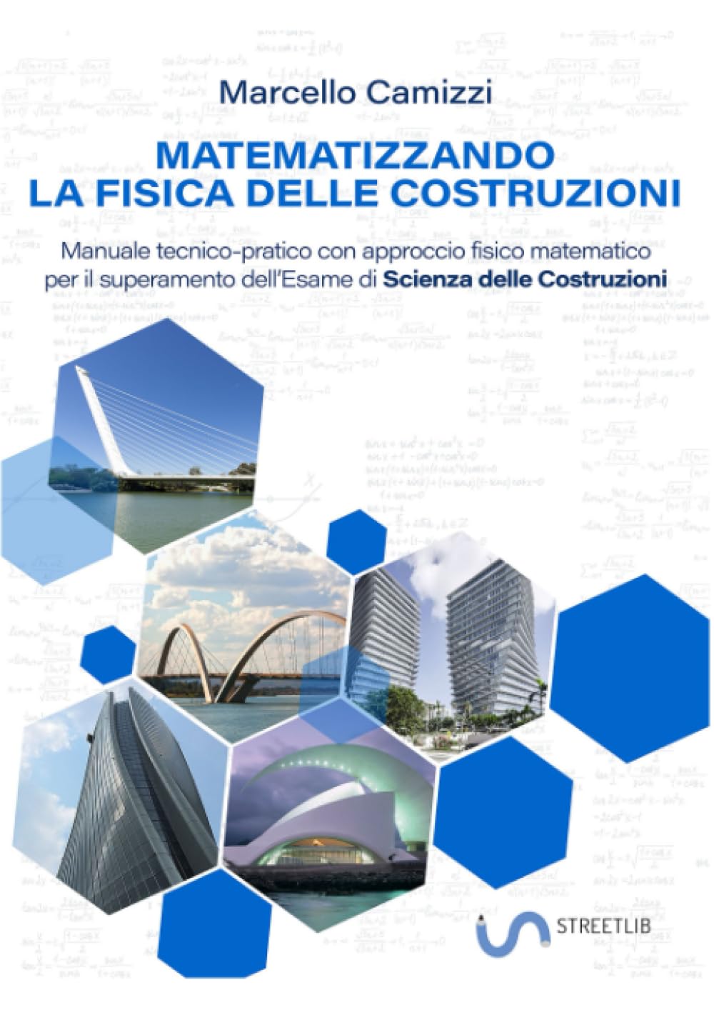 Matematizzando la fisica delle Costruzioni: Manuale tecnico-pratico con approccio fisico matematico per il superamento dell'Esame di Scienza delle Costruzioni book