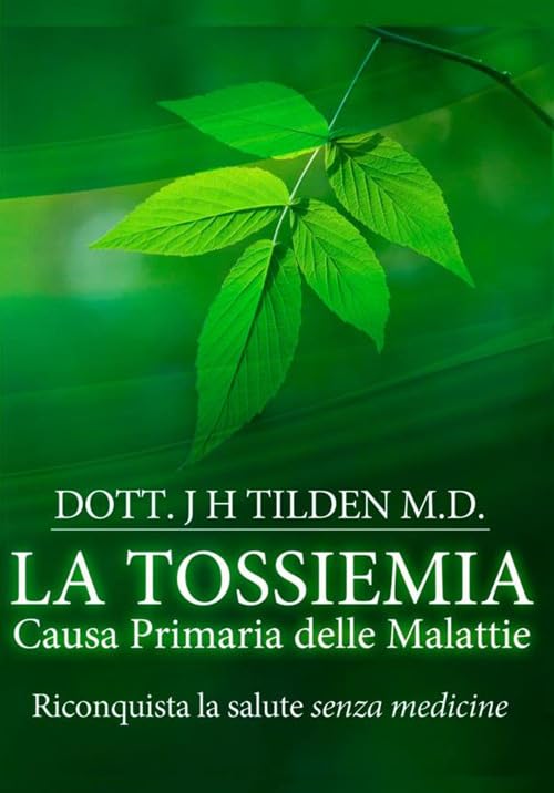 La tossiemia. La causa primaria delle malattie. Riconquista la salute senza medicine book