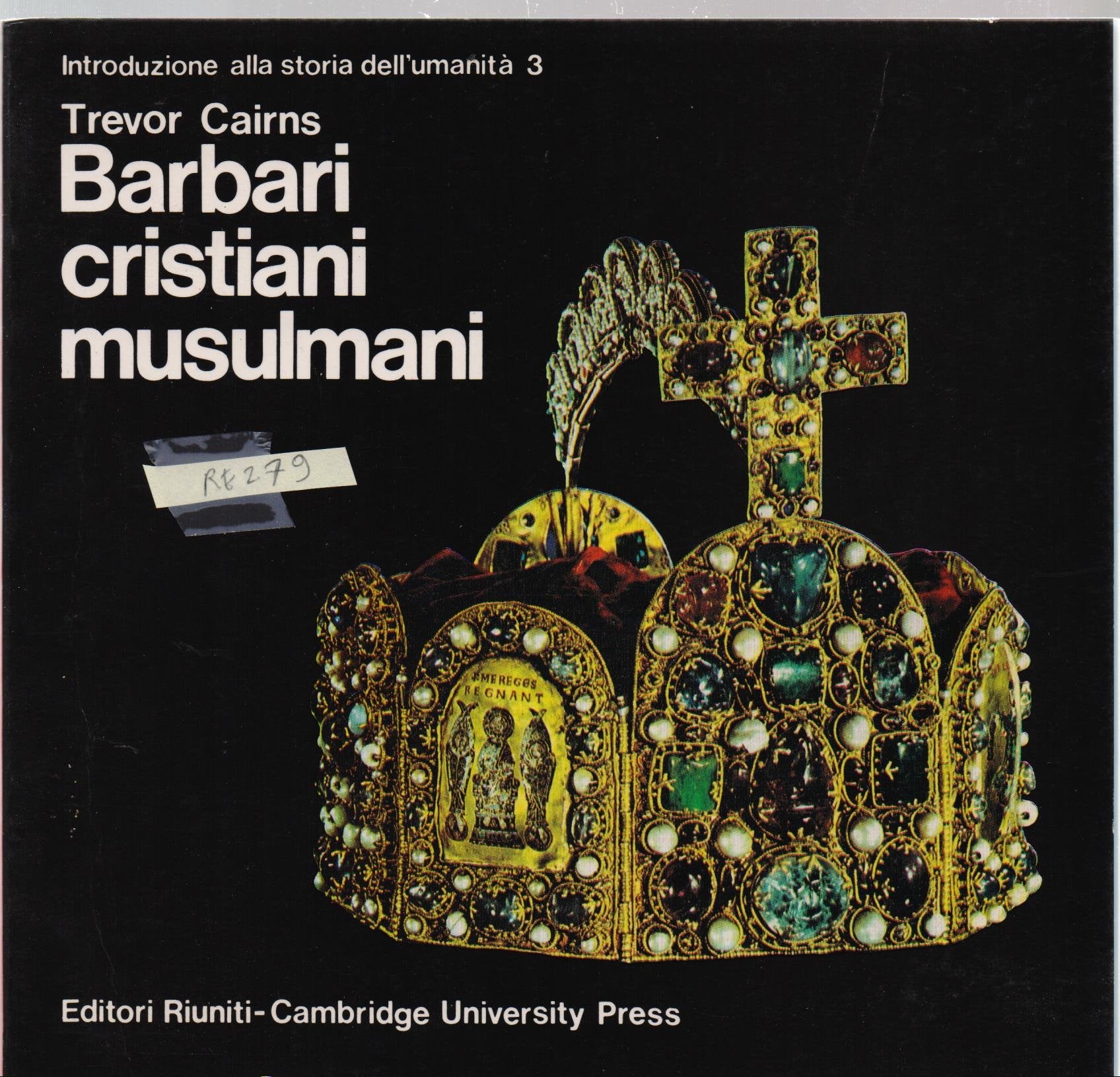 Barbari, cristiani, musulmani (Introduzione alla storia dell'umanità) Religion & Esotericism