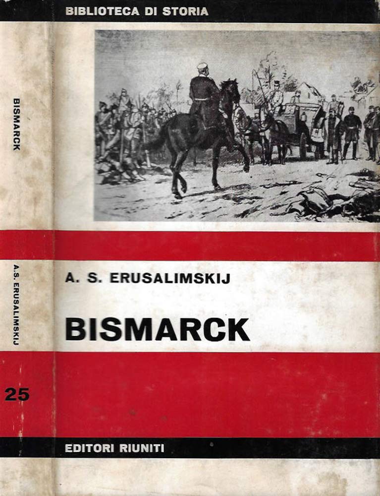 Bismarck. Diplomazia e militarismo (Biblioteca di storia) Politics & Society
