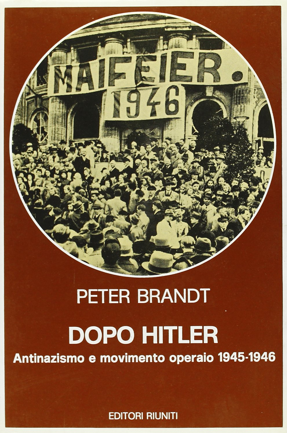 Dopo Hitler. Antinazismo e movimento operaio 1945-1946 (Biblioteca di storia) Politics & History