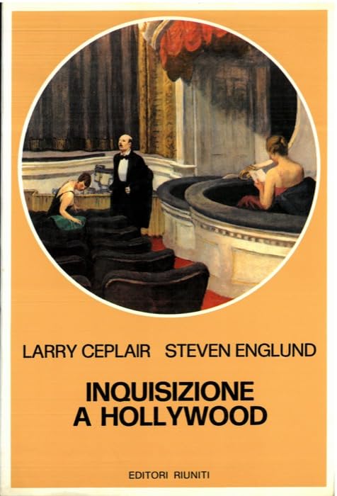 Inquisizione a Hollywood. Storia e politica del cinema americano (1930-1960) (Biblioteca di storia) Film, Art & Culture
