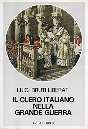 Il clero italiano nella grande guerra (Biblioteca di storia) Politics & History