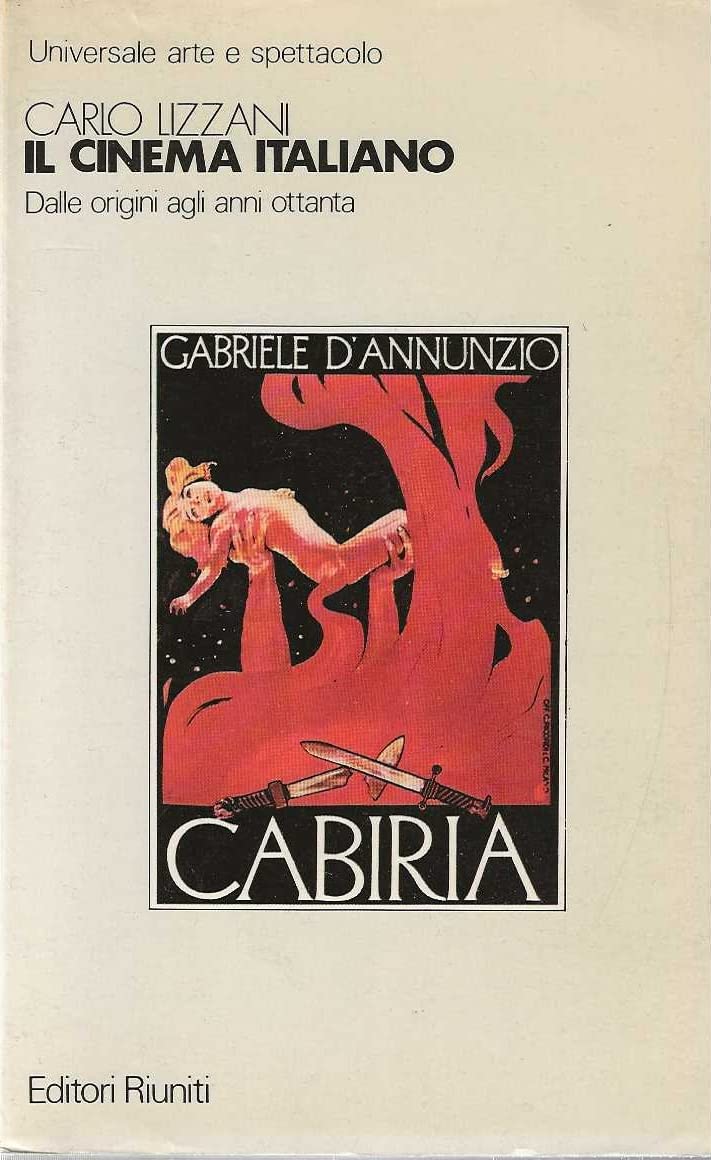 Il cinema italiano. Dalle origini agli anni Ottanta (Universale. N.S.) Film, Art & Culture