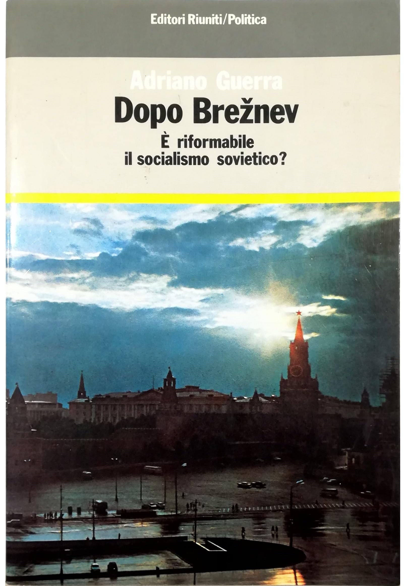 Dopo Breznev. E' riformabile il socialismo sovietico? Books