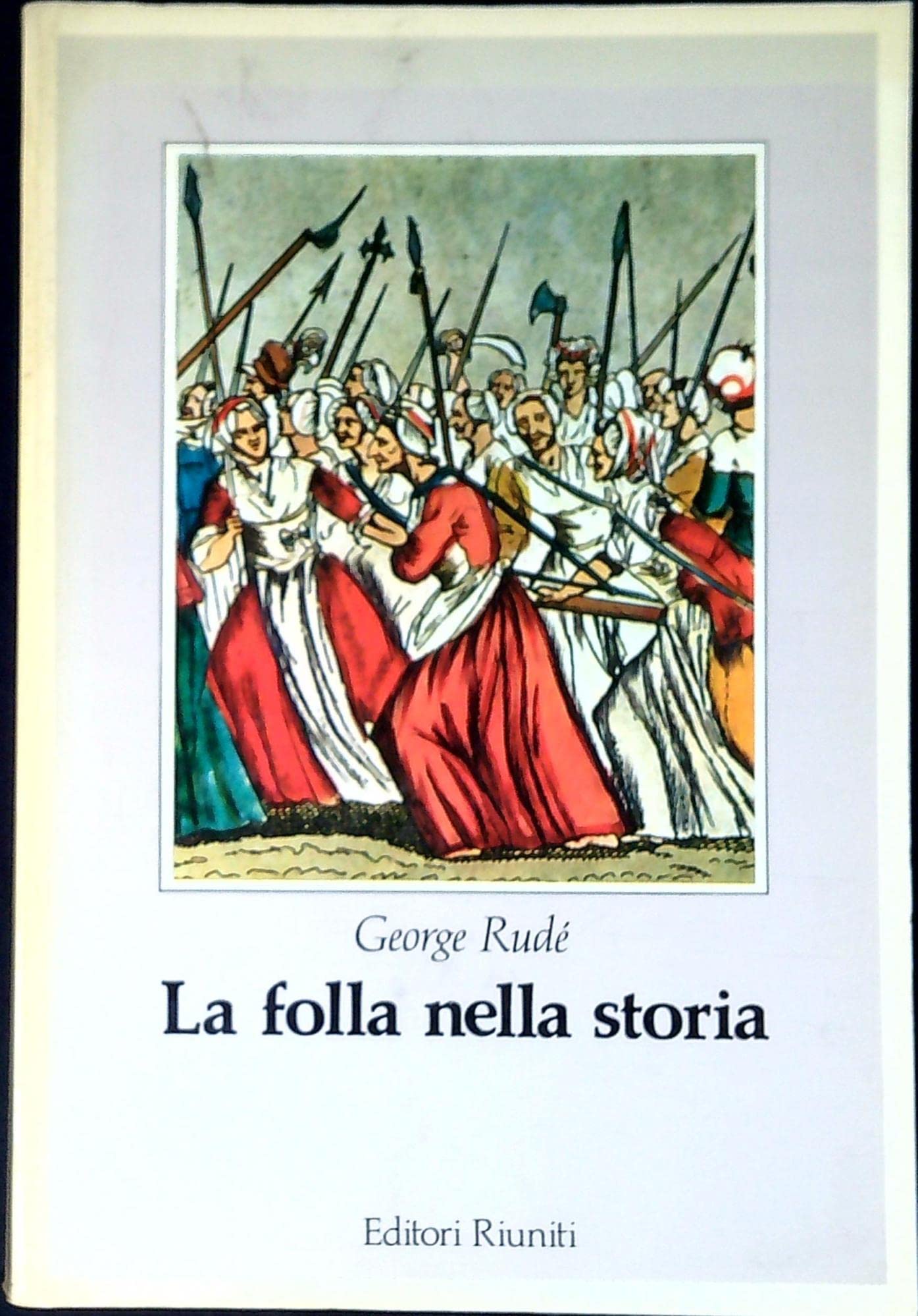 La folla nella storia (Biblioteca di storia) Social Sciences