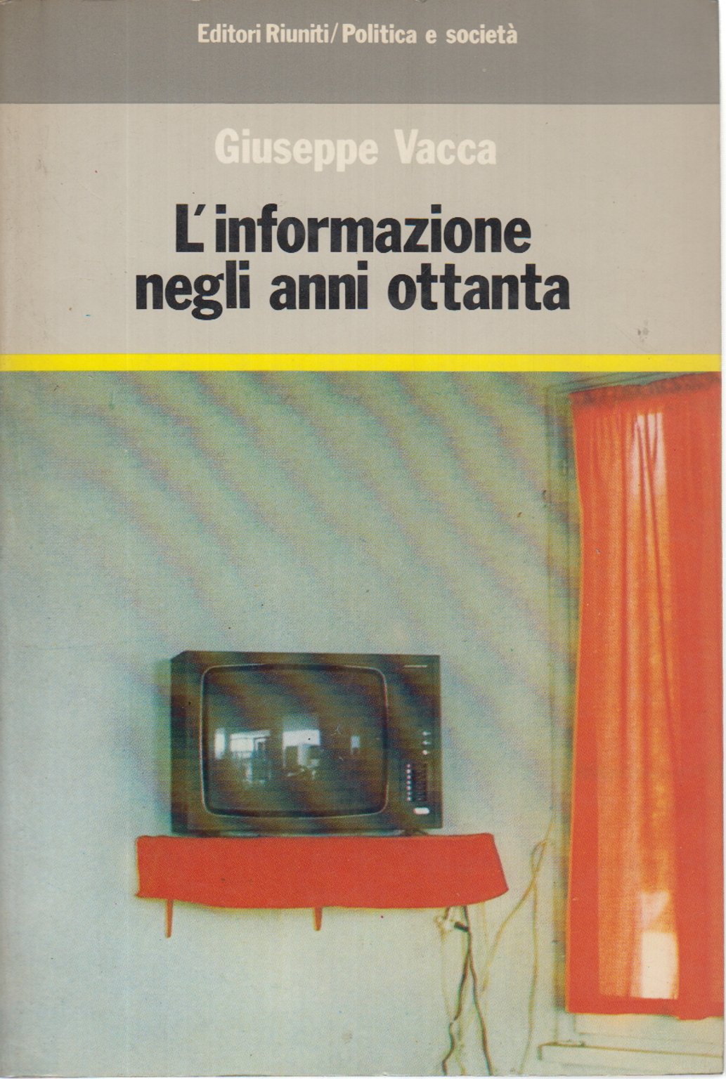 L'informazione negli anni Ottanta (Collana politica) Reference Books