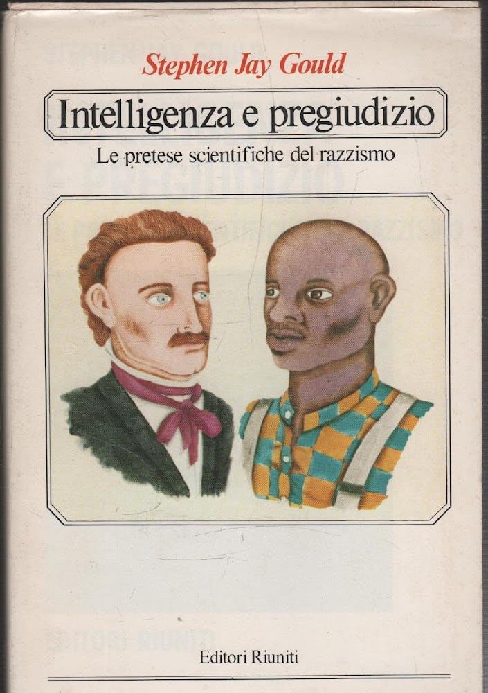 Intelligenza e pregiudizio. Le pretese scientifiche del razzismo (Nuova biblioteca di cultura) Social Sciences