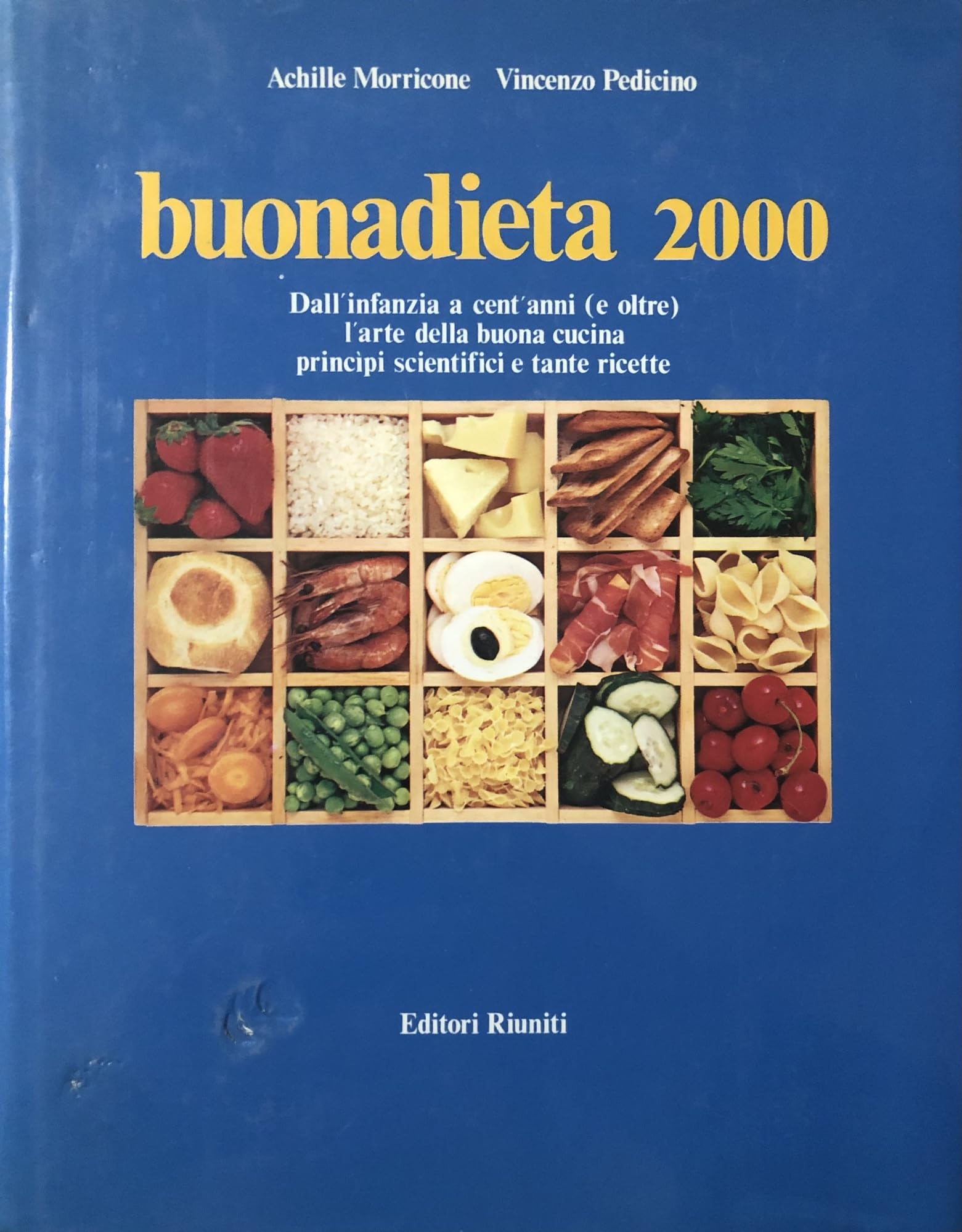 Buonadieta 2000. Dall'infanzia a cent'anni e oltre. L'arte della buona cucina, principi scientifici e tante ricette book