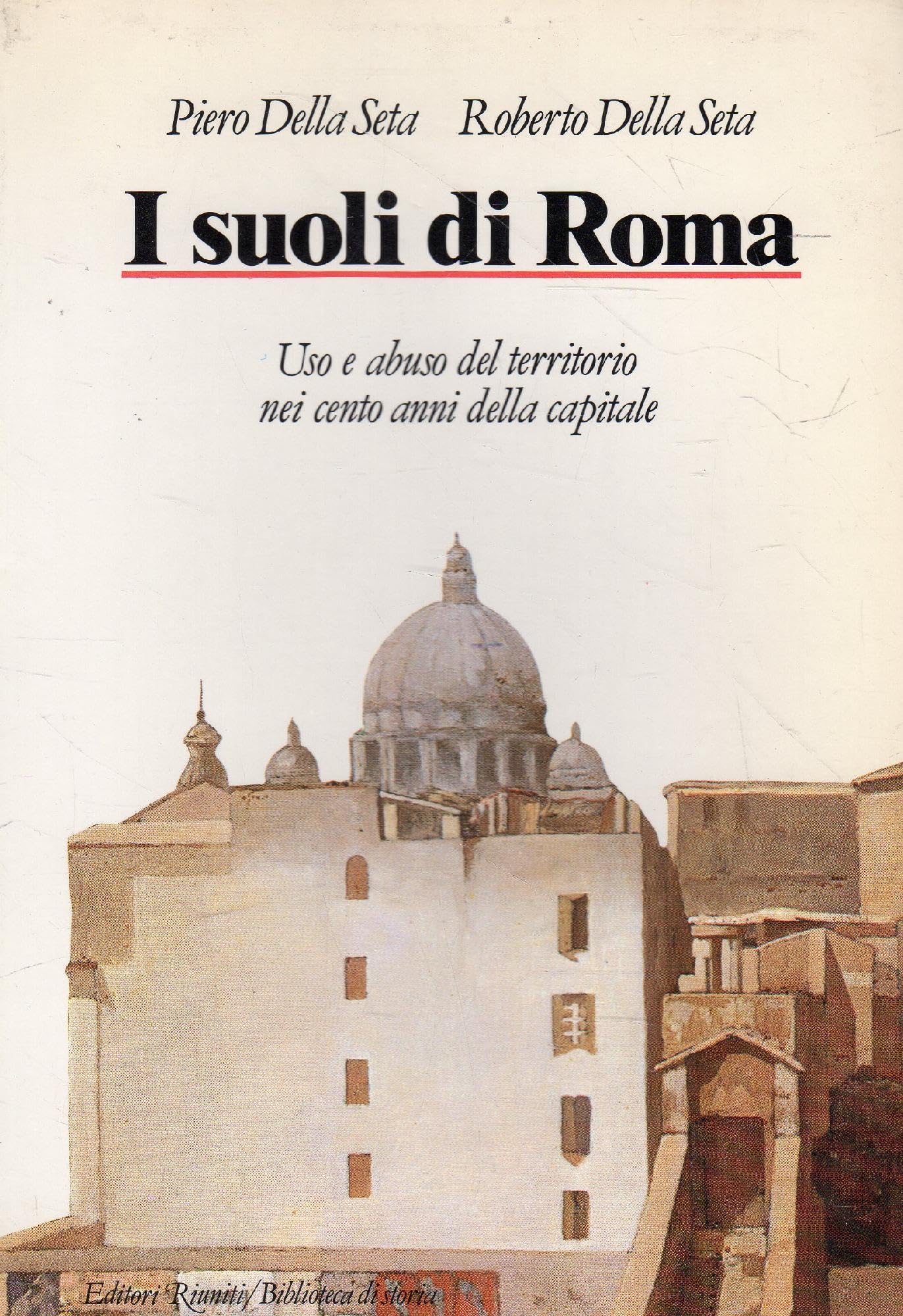 I suoli di Roma. Uso e abuso del territorio nei cento anni della capitale book