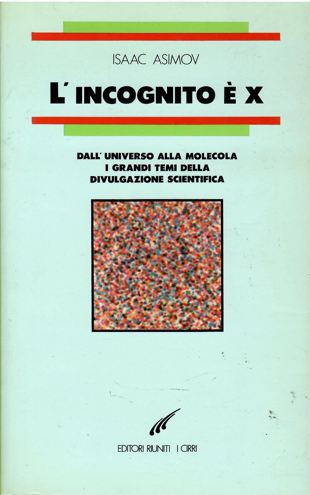 L'incognito è x. Dall'universo alla molecola. I grandi temi della divulgazione scientifica book