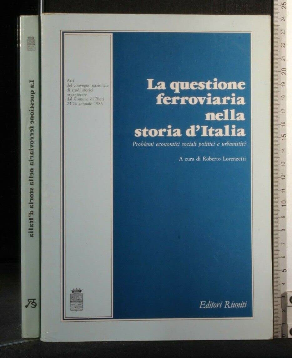 La questione ferroviaria nella storia d'Italia. Problemi economici, sociali, politici e urbanistici Leisure, Home & Garden