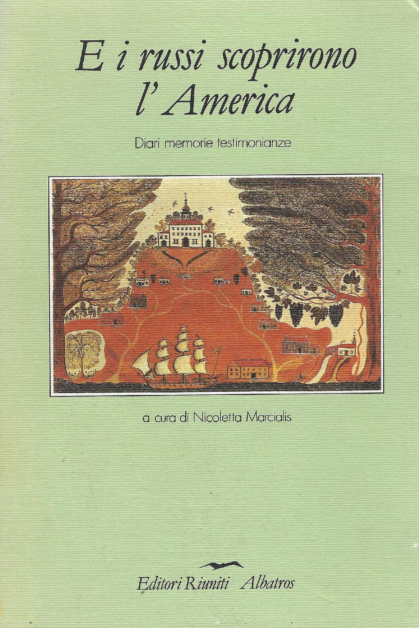 E i russi scoprirono l'America : diari, memorie, Books