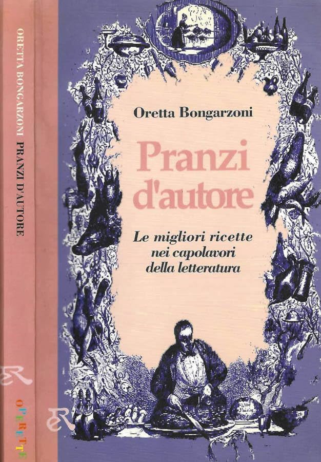 Pranzi d'autore. Le migliori ricette nei capolavori della letteratura book