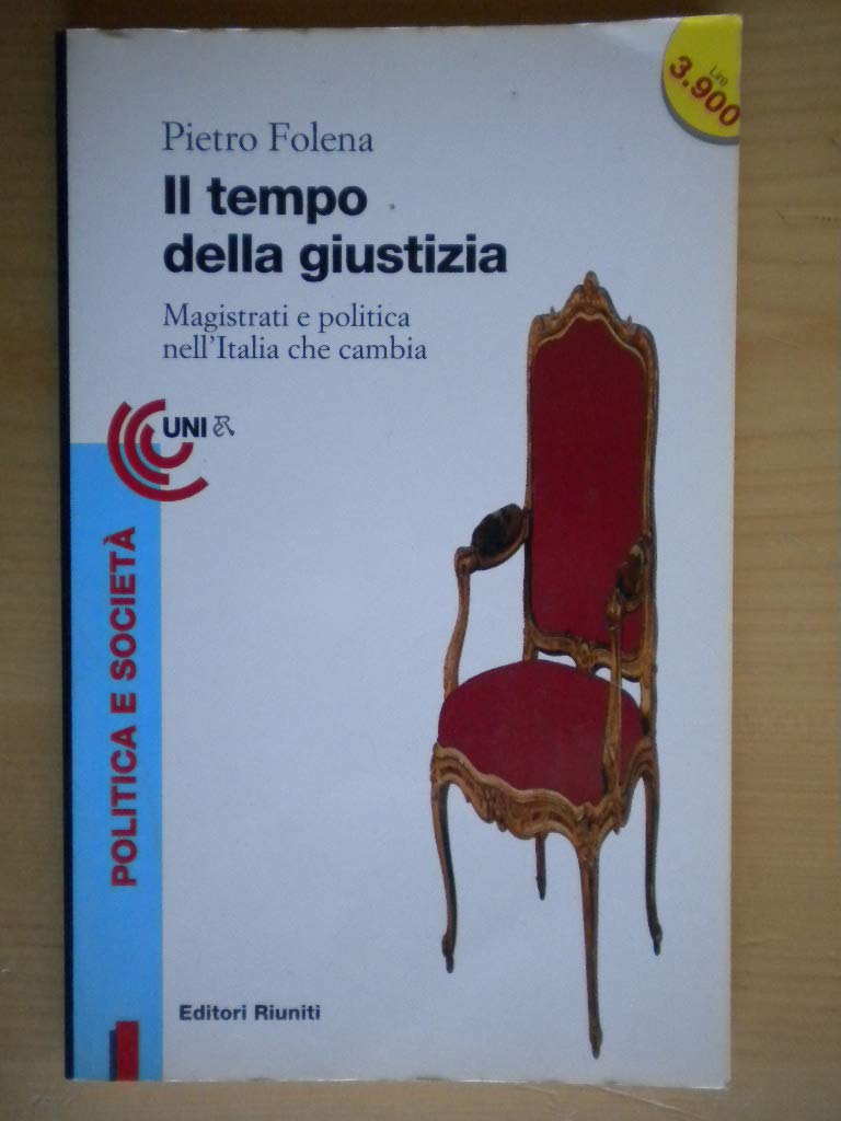 Il tempo della giustizia. Magistrati e politica nell'Italia che cambia Law