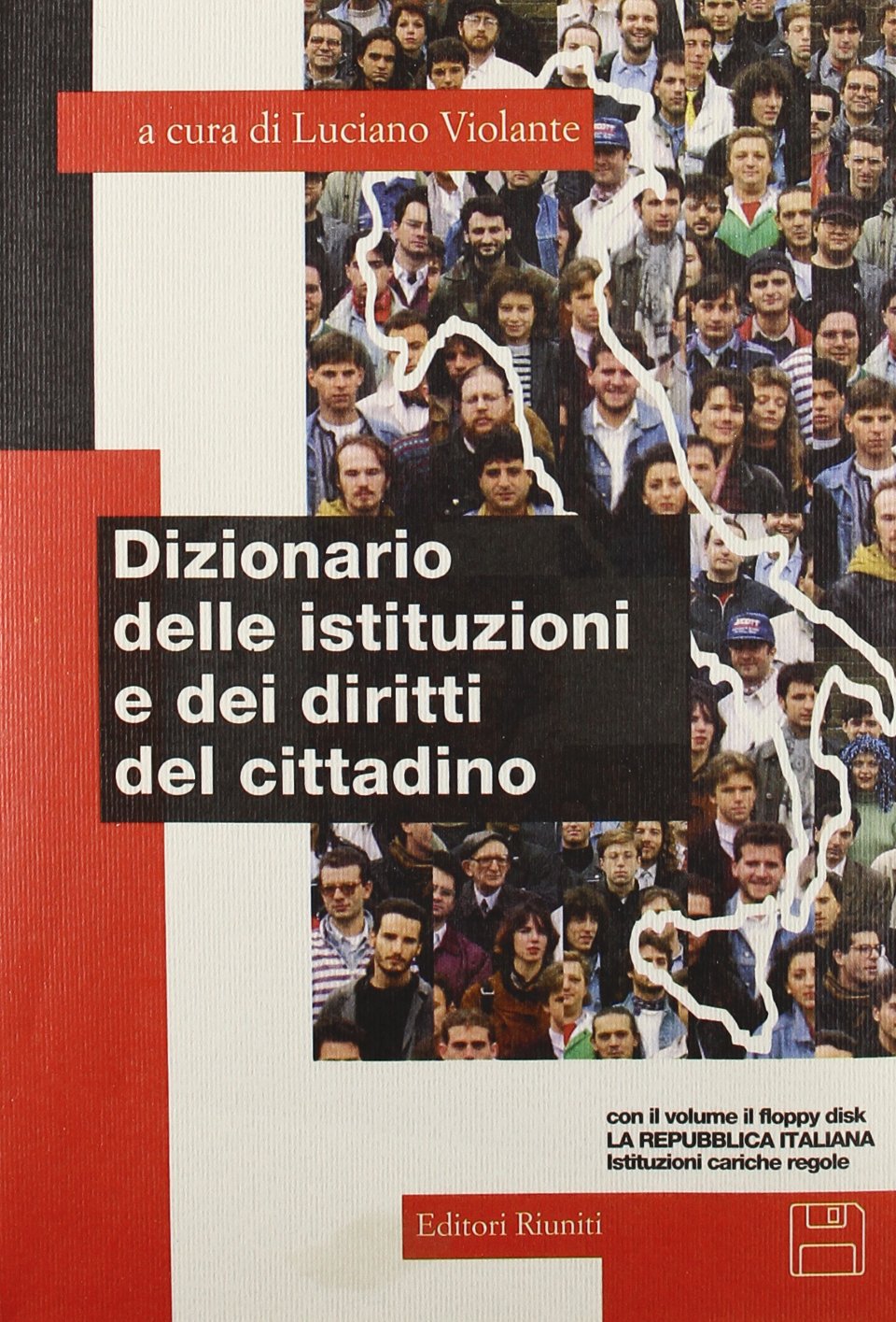 Dizionario delle istituzioni e dei diritti del cittadino. Con floppy disk: La Repubblica italiana: istituzioni, cariche, regole (Attualità, politica, società) Books